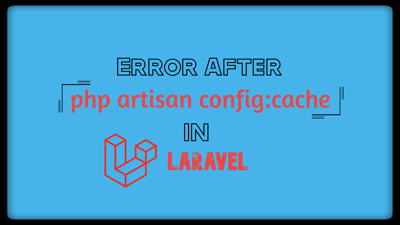 Error after php artisan config:cache in Laravel