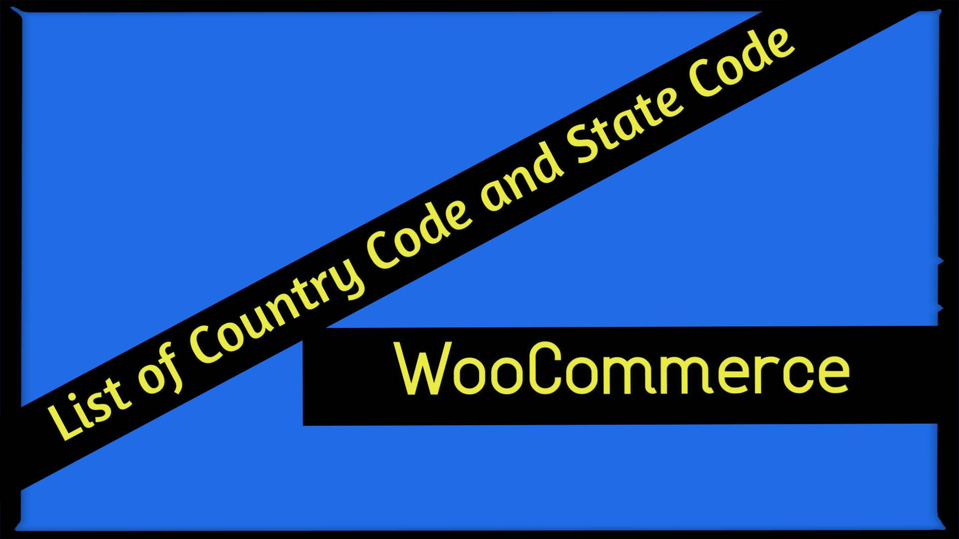 List of Country Code and State Code for WooCommerce