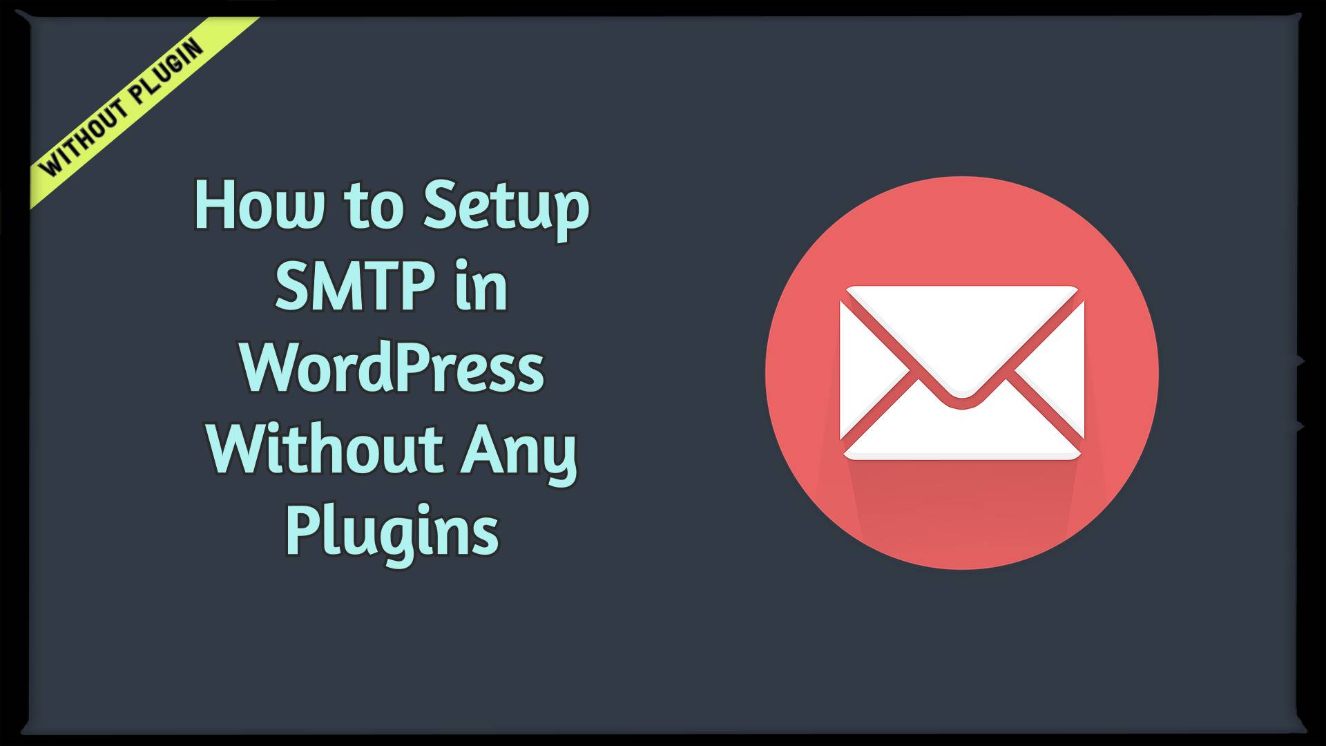 Setup SMTP in WordPress Without Any Plugins