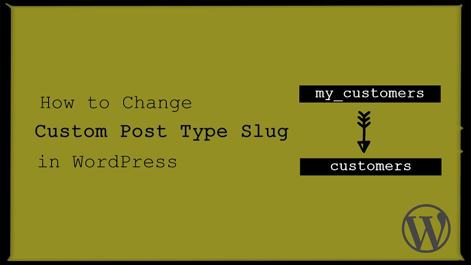 change custom post type slug in wordpress