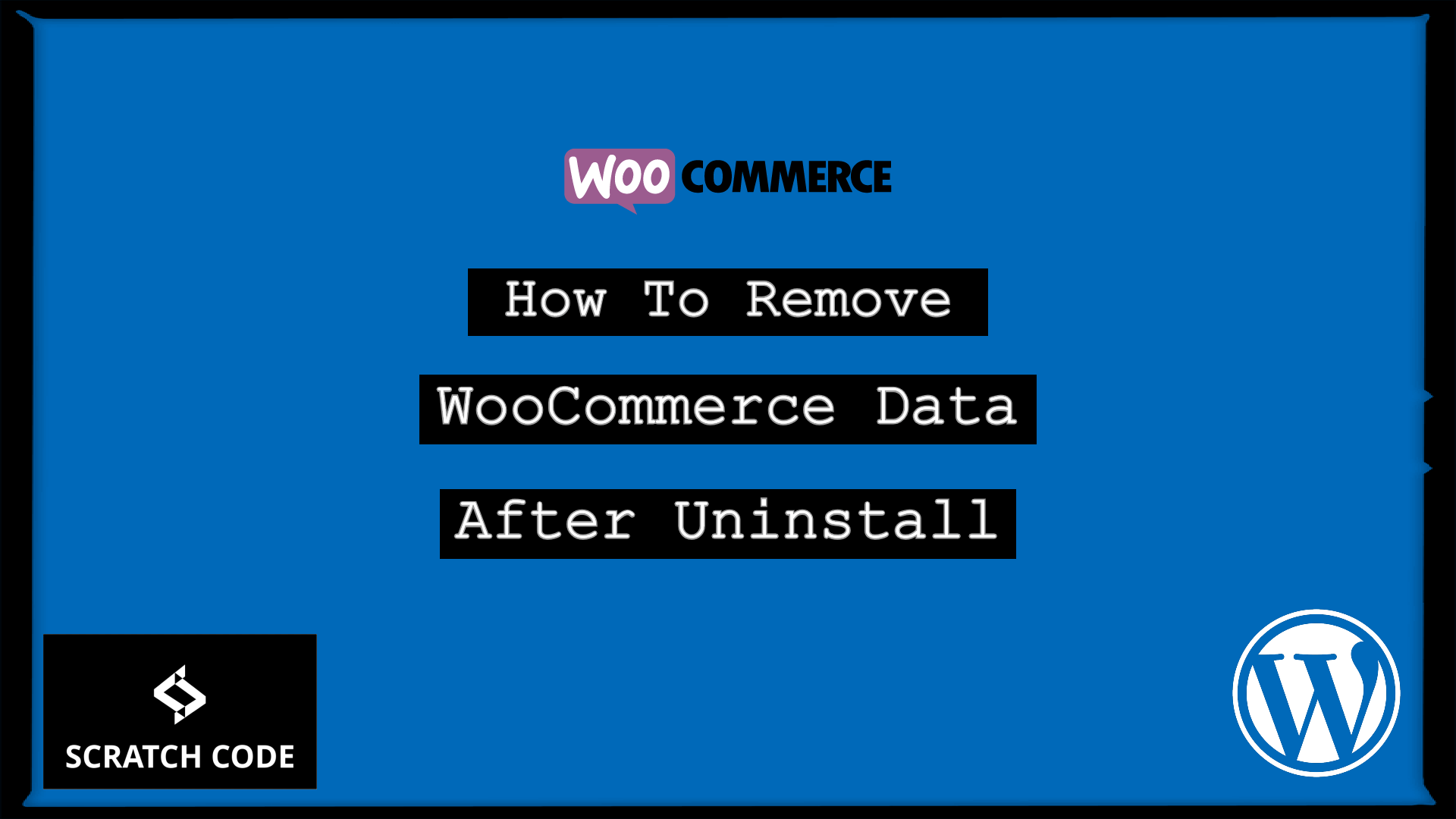 remove woocommerce data after uninstall